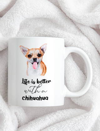 Kubek z Chihuahua Life is better with a chihuahua