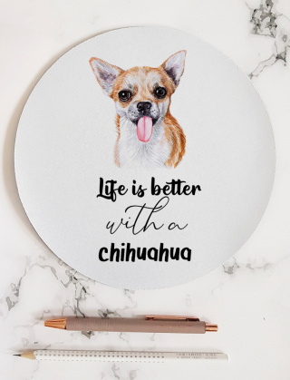 Podkładka pod mysz z chihuahua "Life is better with a chihuahua"