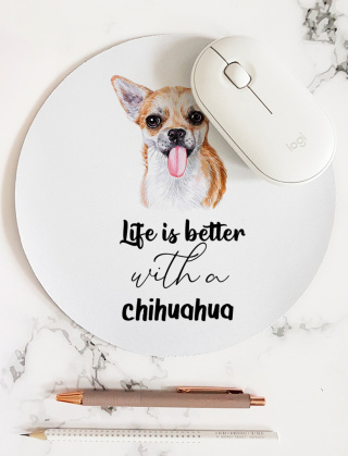 Podkładka pod mysz z chihuahua "Life is better with a chihuahua"