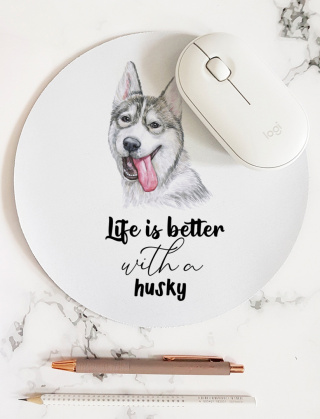 Podkładka pod mysz z husky "Life is better with a husky"