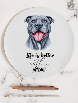 Podkładka pod mysz z pittbullem"Life is better with a pittbull"